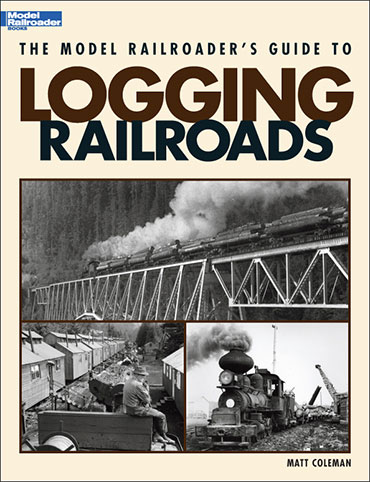 the model railroader's guide to logging railroads shows various photos of of the logging industry and trains